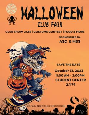 Halloween Club Fair  Club Showcase | Costume Contest | Food & More  Sponsored by ASC & MSS     Save the Date  October 31, 2023  11:00 AM - 2:00 PM  2/179 Student Center